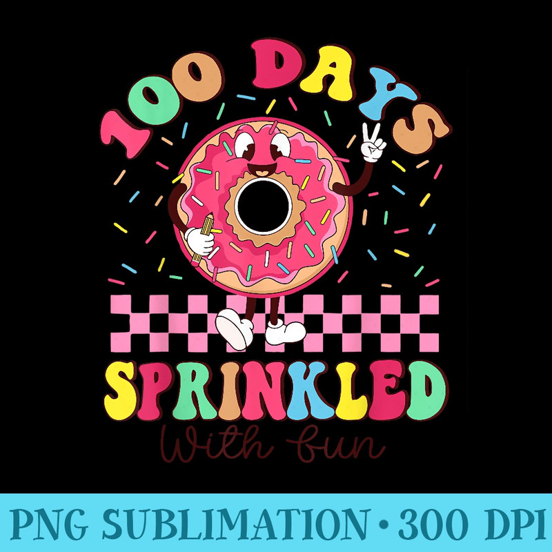 100 Days Sprinkled With Fun Donut 100th Day School Teacher - Sublimation PNG Designs - Unleash Your Inner Rebellion