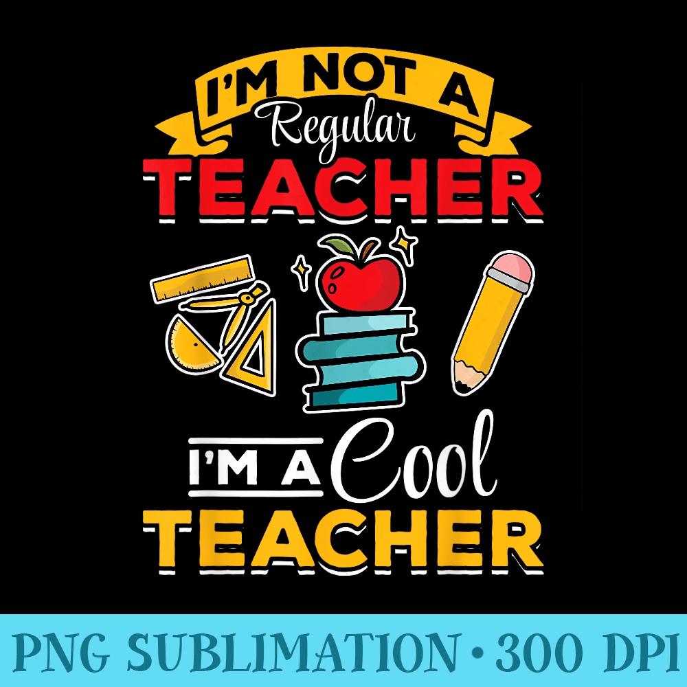 School Teacher Im not a regular teacher Im a cool teacher - Shirt Vector Illustration - Perfect for Creative Projects