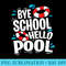 Last Day of School Bye School Hello Pool Swimming Teacher - PNG Download Icon - High Resolution And Print-Ready Designs