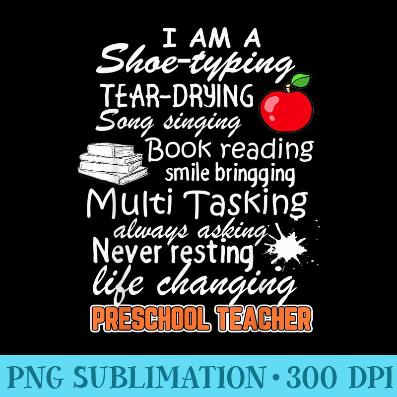 Preschool Teacher Tshirts Im A Shoe Tying Tear Drying - Shirt Print PNG - Unlock Vibrant Sublimation Designs