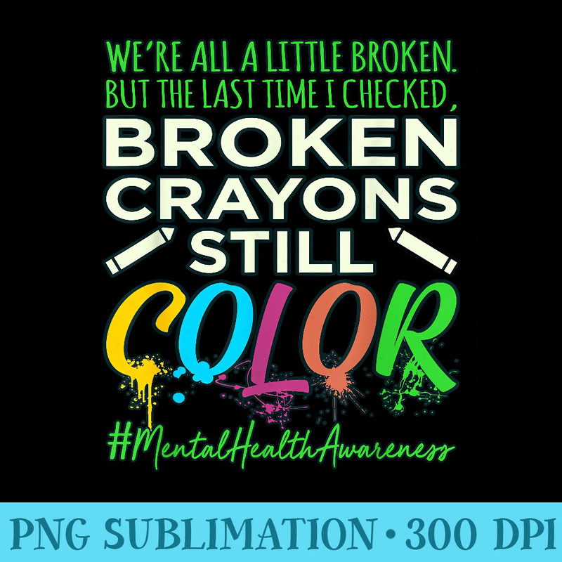 Broken Crayons Mental Health Awareness Supporter Graphic - PNG File Download - Lifetime Access To Purchased Files