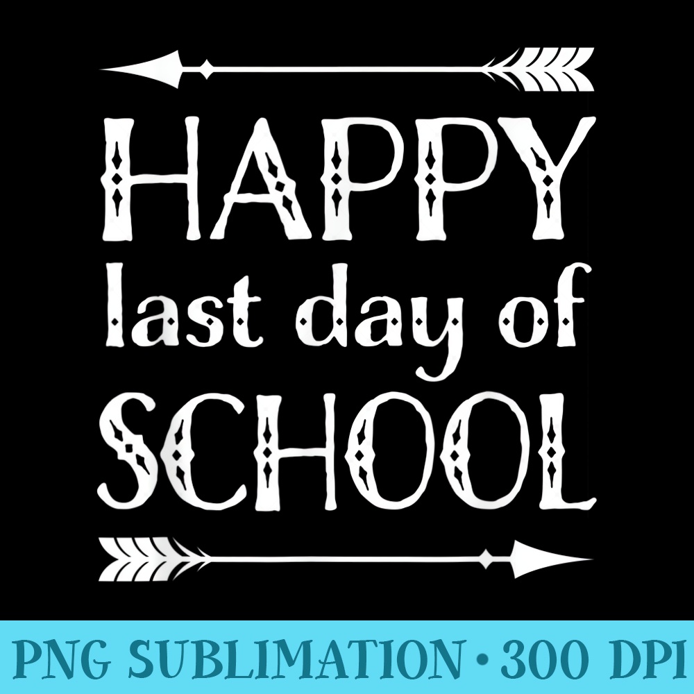Happy Last Day Of School Party - PNG Download Graphic - Enhance Your Apparel with Stunning Detail