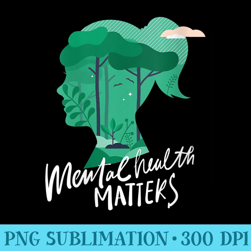 s Mental Health , Nature Helps Mental Health Awareness - Shirt Image Download - Transform Your Sublimation Creations