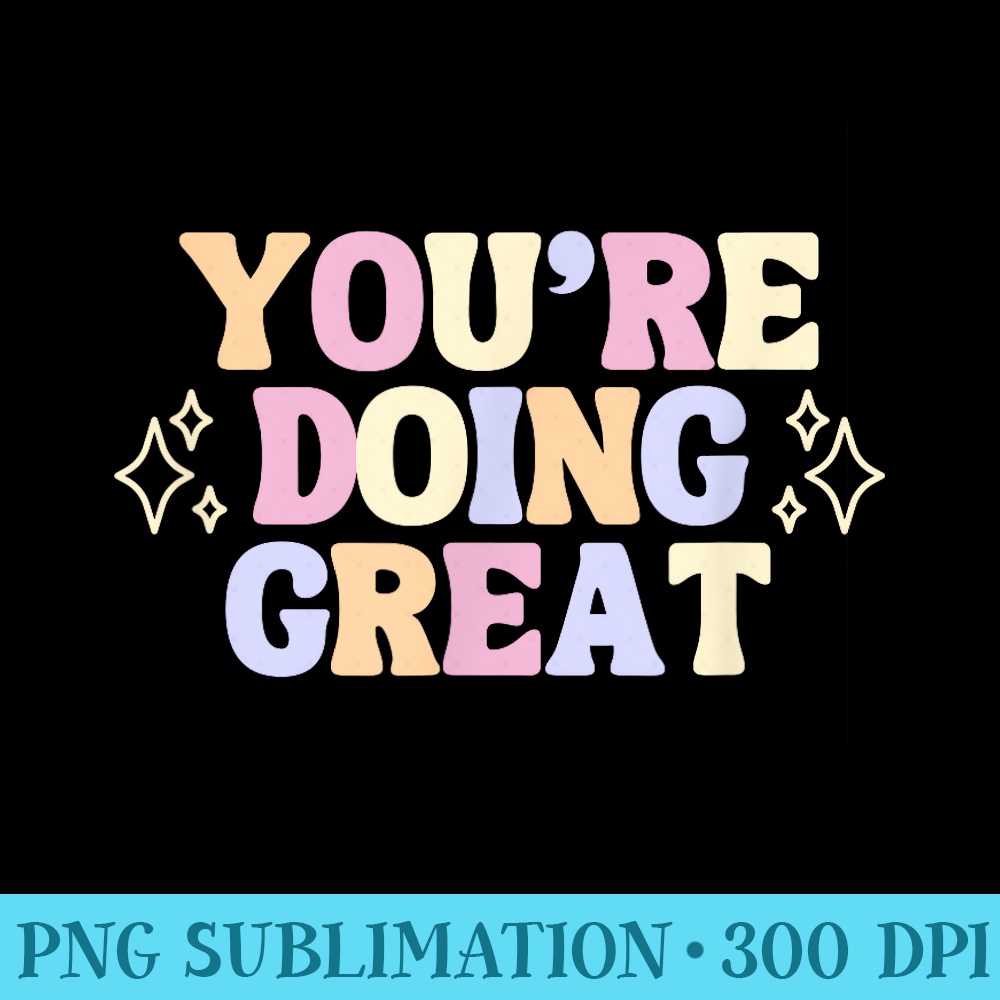Youre Doing Great - Transparent PNG download - Perfect for Personalization