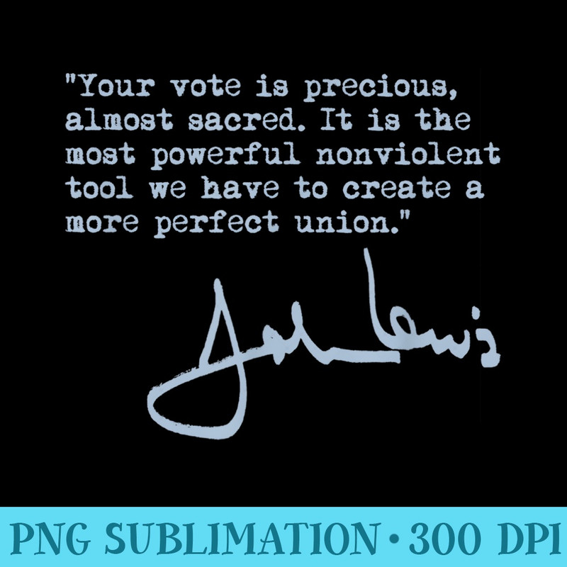 John Lewis - YOUR VOTE is precious - sacred (bluegray) - Unique Sublimation patterns - Boost Your Success with this Inspirational PNG Download