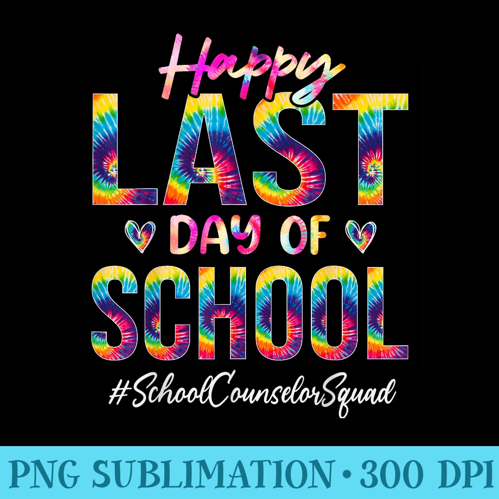 School Counselor Squad Happy Last Day of School Tie Dye - Sublimation backgrounds PNG - Perfect for Sublimation Mastery