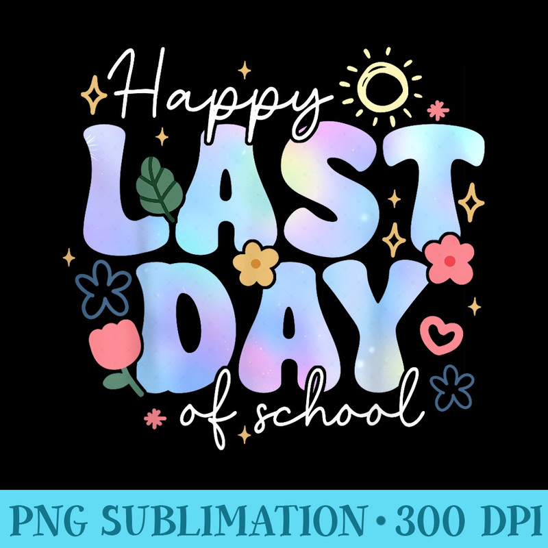 Happy Last Day Of School Summer Break Floral Teacher - High Resolution PNG Download - Easy-To-Print And User-Friendly Designs