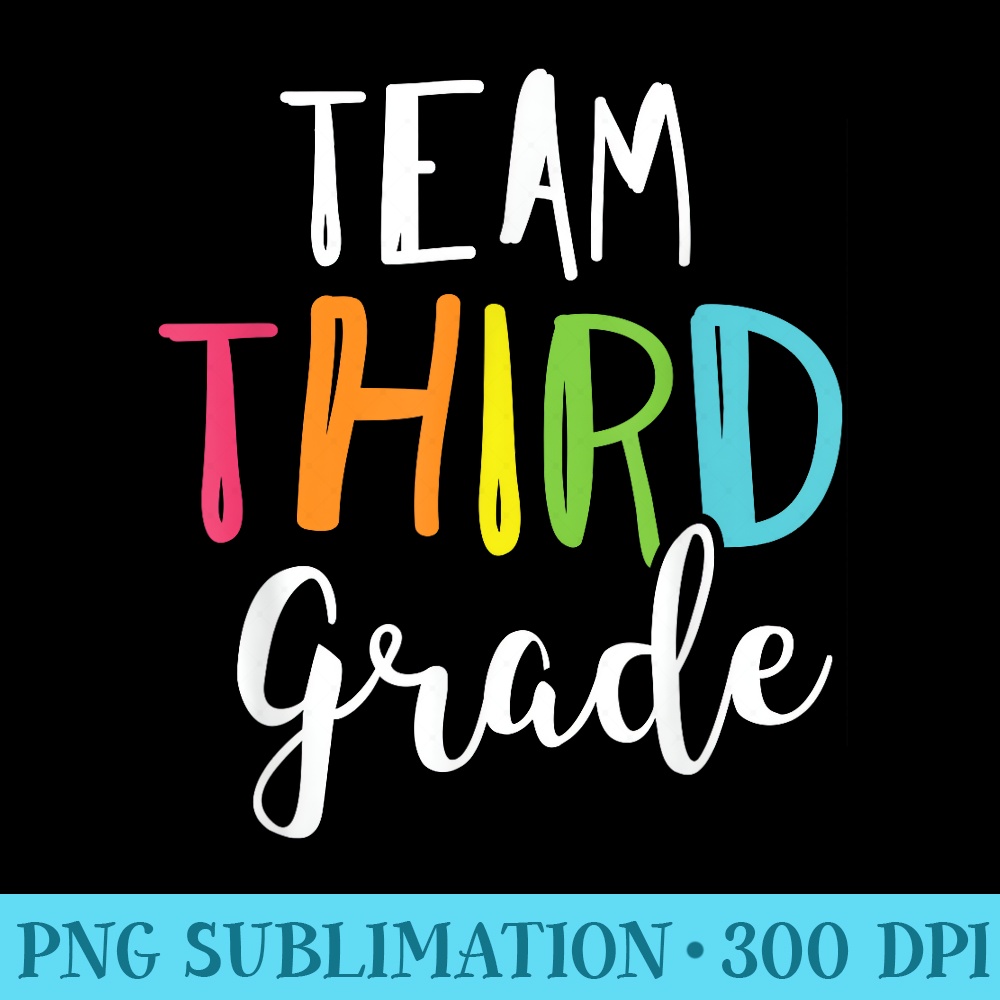 Team 3rd Third Grade Teacher Back To School Top - PNG Download Template - Add a Festive Touch to Every Day