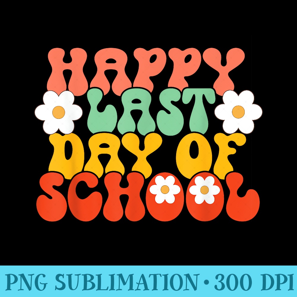 Happy Last Day Of School Graduation Teacher Students Groovy - Shirt Graphic Resources - Quick And Seamless Download Process