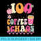 100 Days Of Coffee And Chaos 100th Day of School Teacher - PNG Download Website - Premium Quality PNG Artwork