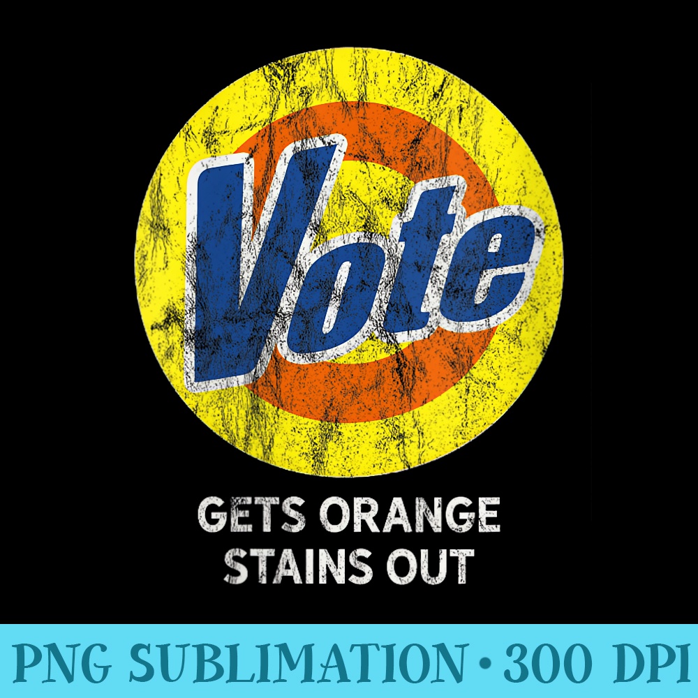 VOTE Gets Orange Stains Out Detergent THE ORIGINAL - High Quality PNG Files - High Resolution And Print-Ready Designs
