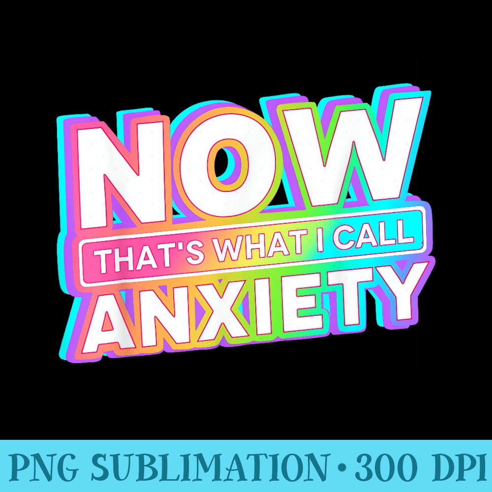 Now Thats What I Call Anxiety Retro Mental Healthy - Shirt Mockup Download - High Resolution And Print-Ready Designs