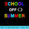 Last Day Of School For Teachers Off School Summer On - Sublimation templates PNG - Fashionable and Fearless