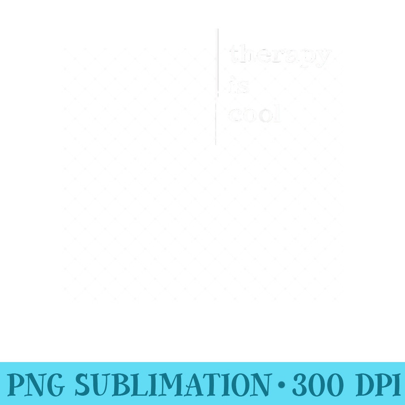 Mental Health Matters Therapy Is Cool Awareness positive - High resolution PNG download - Spice Up Your Sublimation Projects