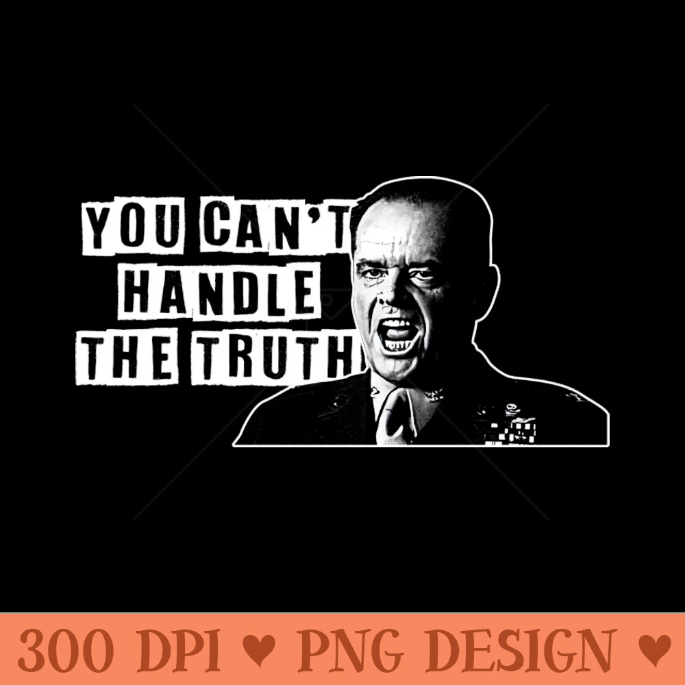 You Cant Handle The Truth - Vector PNG Clipart - Enhance Your Apparel