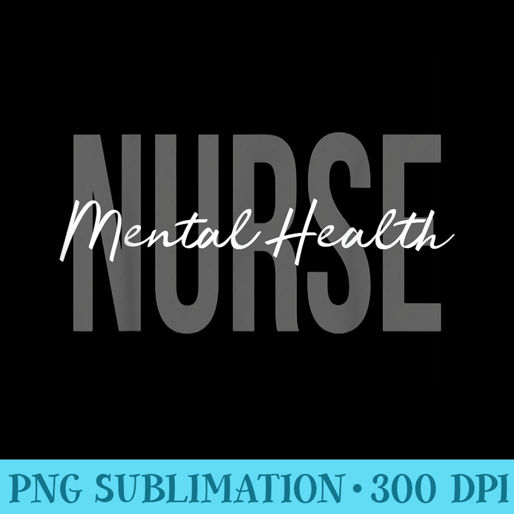 Mental Health Nurse Psych Nurse Psychiatric Nurse RN - PNG Download Website - Perfect for Sublimation Mastery