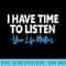 s I Have Time To Listen Mental Health Suicide Prevention - PNG Download Resource - Versatile And Customizable Designs