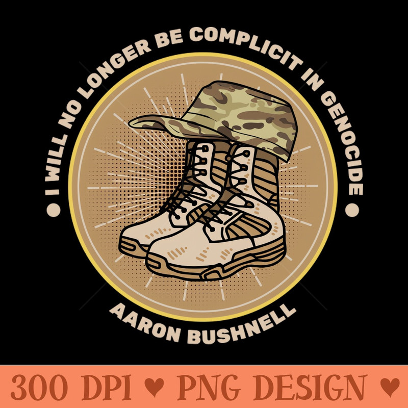 Aaron BushnellI Will No Longer Be Complicit In Genocide - Printable PNG Images - Perfect for Sublimation Mastery