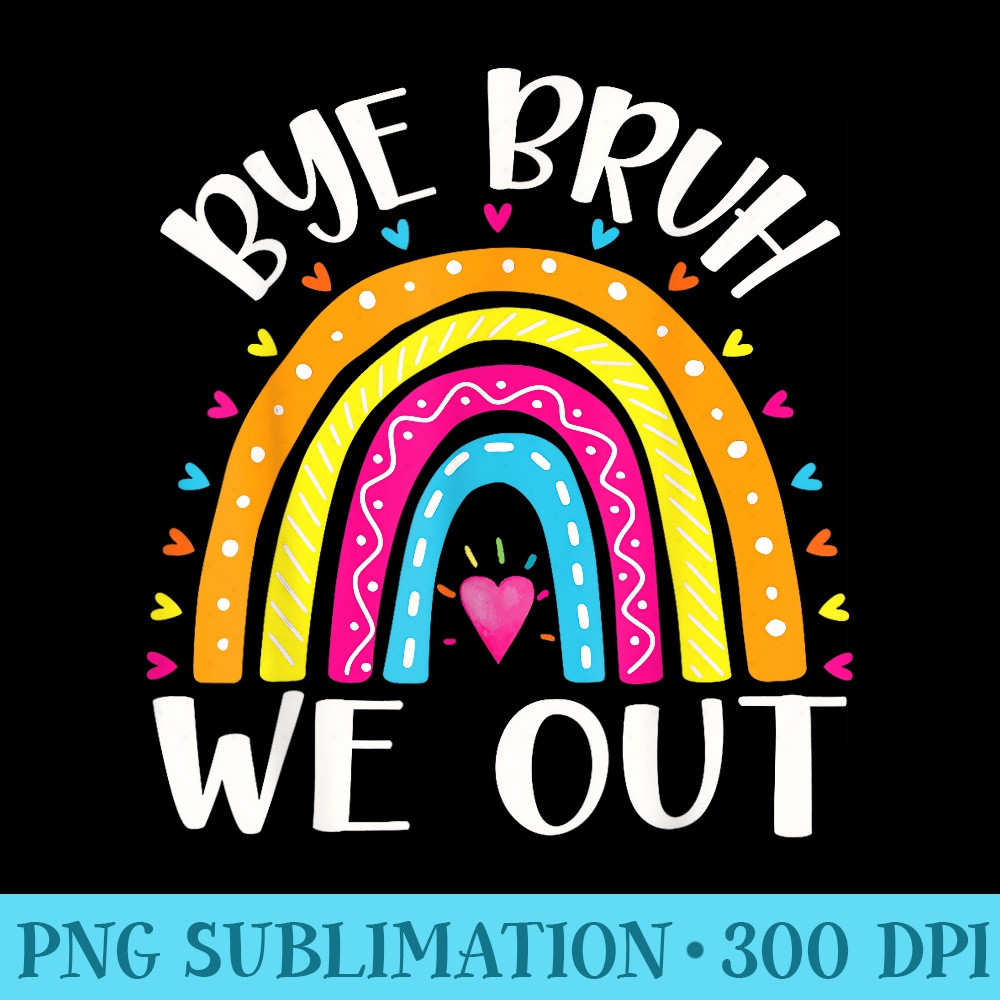 Bruh We Out Teachers Happy Last Day Of School Summer Vacay - PNG Download Website - Boost Your Success with this Inspirational PNG Download