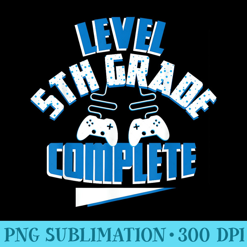 Last Day Of School Level 5th Grade Complete Gamer Girls - PNG Download Gallery - Limited Edition And Exclusive Designs
