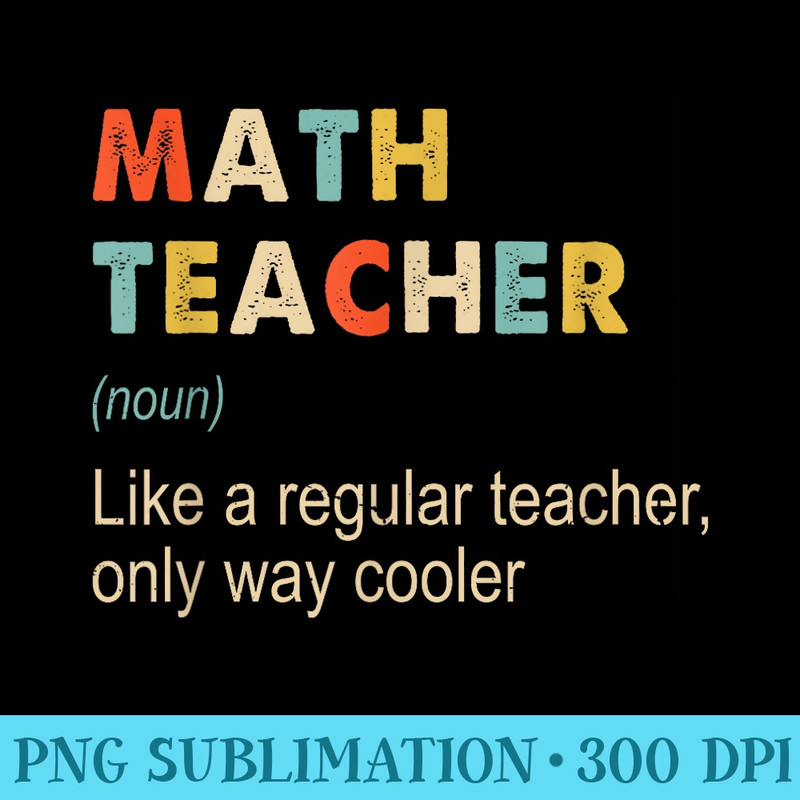 Math Teacher Definition Funny Teaching School Teacher - Sublimation templates PNG - Enhance Your Apparel with Stunning Detail