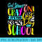 Teacher Last Day of School Crayon Get Your Cray On - PNG Download Database - Perfect for Sublimation Art