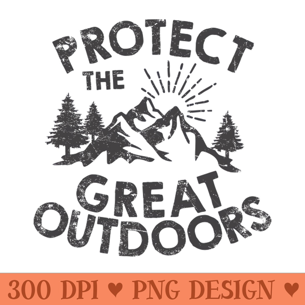 Protect The Great Outdoors - Printable PNG Images - Versatile And Customizable Designs