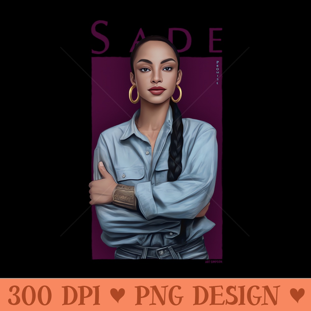 Sade - High Resolution PNG Designs - Unique And Exclusive Designs