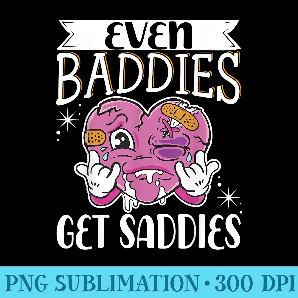 Even Baddies Get Saddies - PNG Download Illustration - Trendsetting And Modern Collections