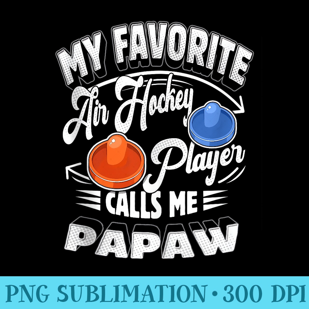 My Air Hockey Player Calls Me Papaw Grandpa - Casual Shirt PNG - Defying the Norms