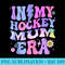 Groovy Tie Dye In My Hockey Mum Era - PNG Download - Create with Confidence