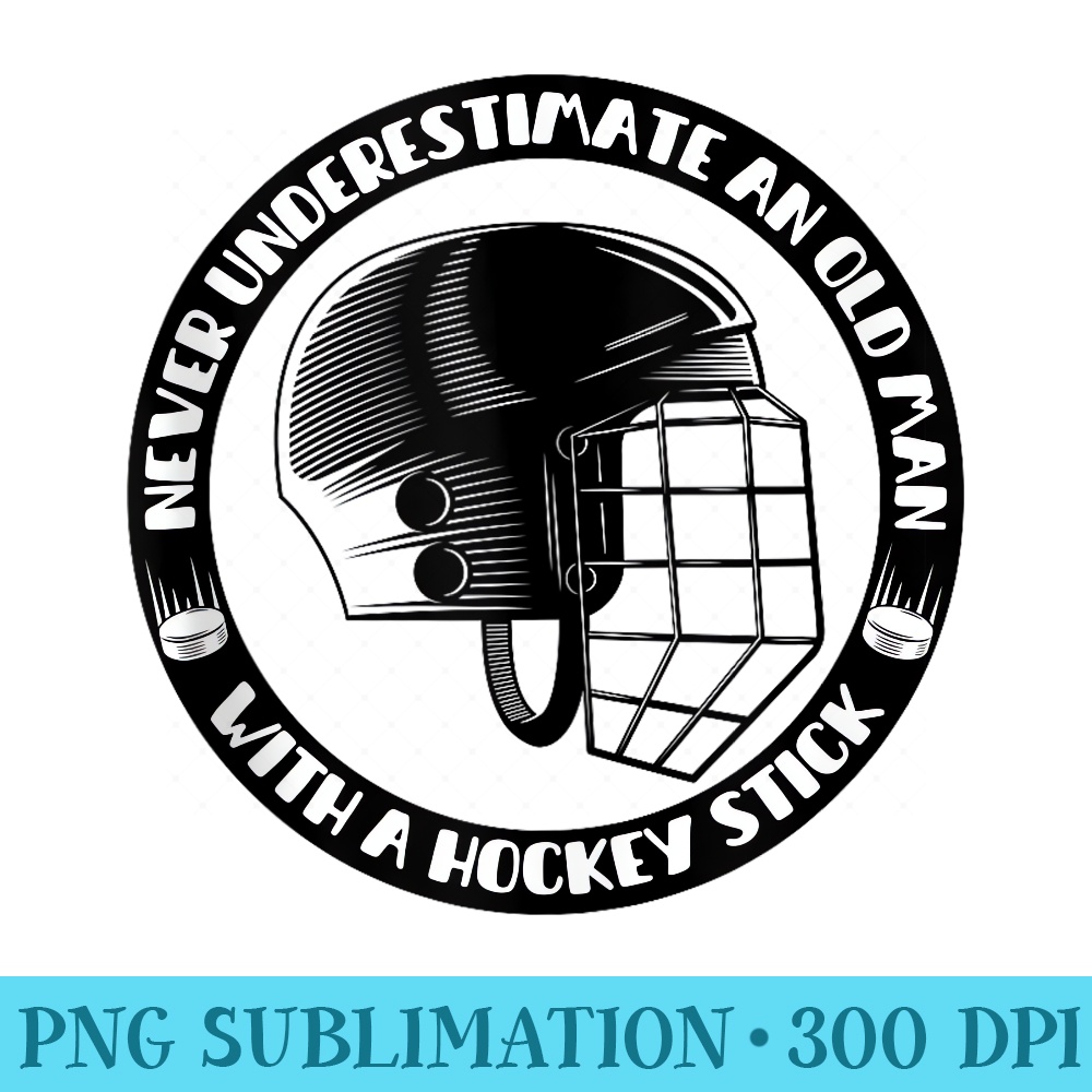 Never Underestimate An Old Man With A Hockey Stick - PNG Download Library - Versatile And Customizable Designs
