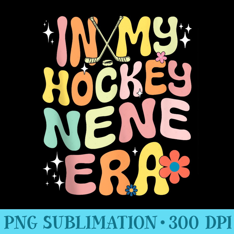 Groovy In My Hockey Nene Era Ice Hockey Lover - PNG Download Website - Bold & Eye-catching