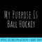 Ball Hockey Life - Shirt Graphic Resources - Easy-To-Print And User-Friendly Designs