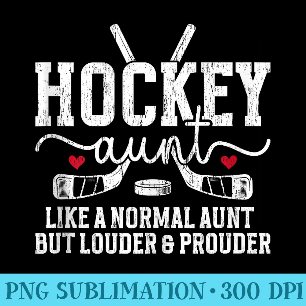 Hockey Aunt Louder And Prouder Ice Hockey Auntie - PNG Image Download - Quick And Seamless Download Process