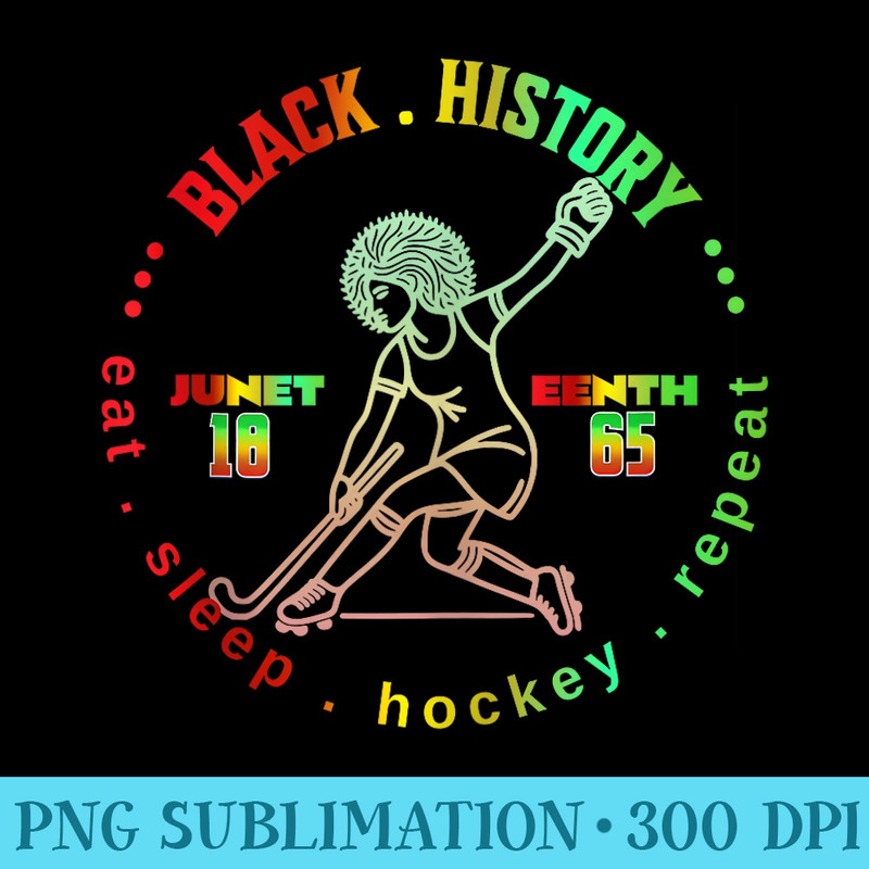 EAT SLEEP HOCKEY REPEAT BLACK HISTORY AFRICAN AMERICAN WOMAN - Download PNG Files - Unleash Your Inner Rebellion