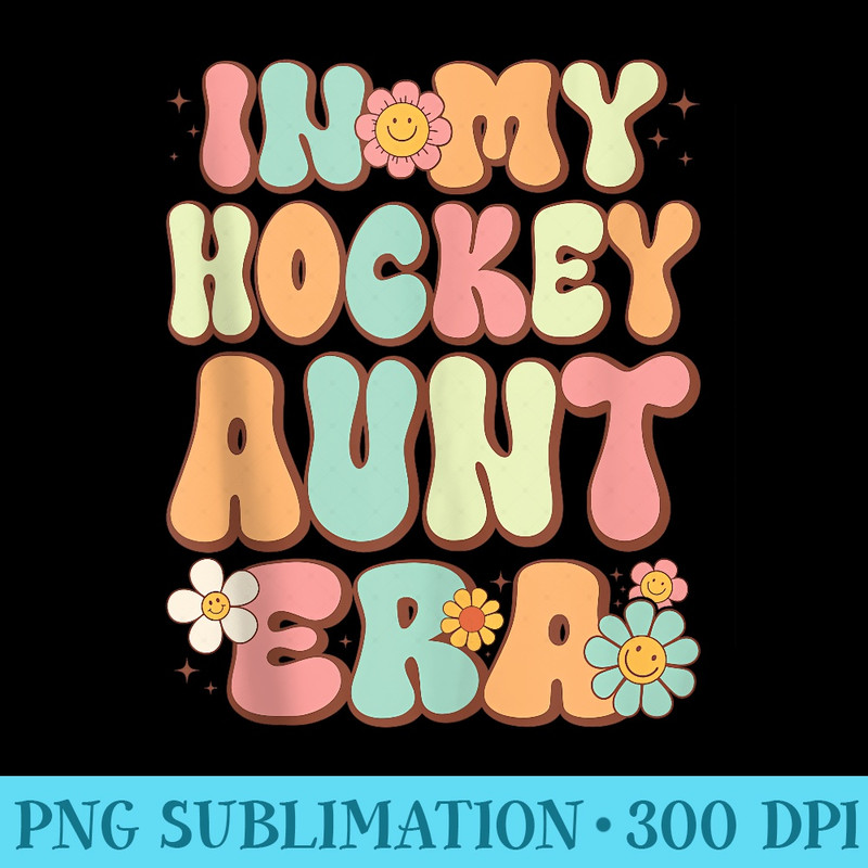 Groovy in My Hockey Aunt Era Auntie Funny Retro - Modern PNG designs - Trendsetting And Modern Collections
