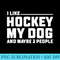 I Like Hockey My Dog Maybe 3 People Funny Sport - PNG Download Source - Perfect for Creative Projects