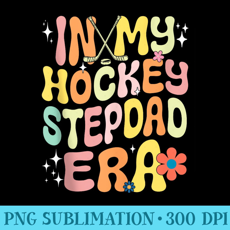 Groovy In My Hockey Stepdad Era Ice Hockey Lover - PNG File Download - High Resolution And Print-Ready Designs