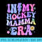 Groovy Tie Dye In My Hockey Mamma Era - Shirt Graphics for Download - Add a Festive Touch to Every Day
