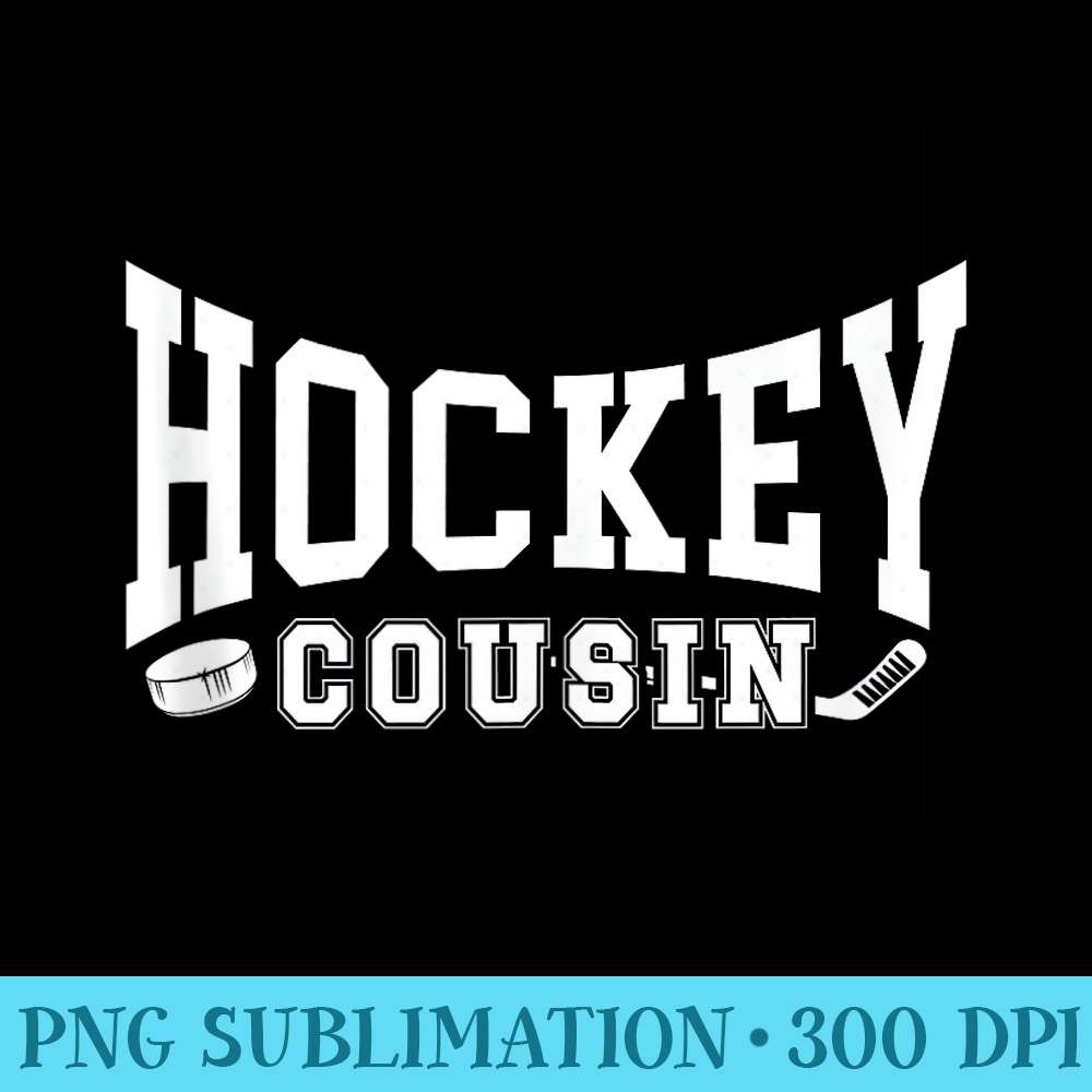 Ice Hockey Cousin Proud Ice Hockey Player Cousin - PNG Picture Download - Unleash Your Inner Rebellion
