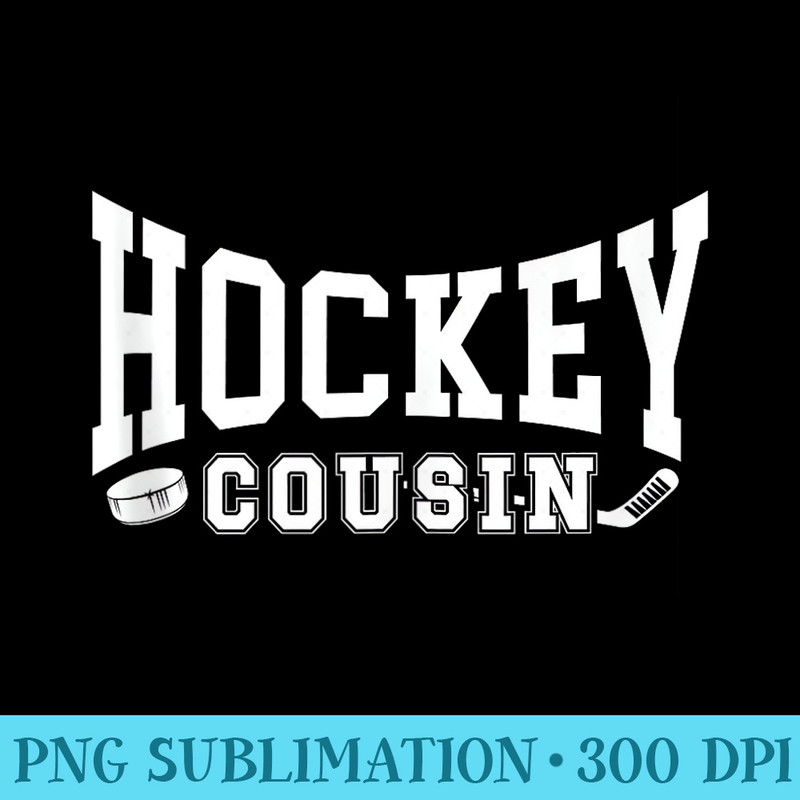 Ice Hockey Cousin Proud Ice Hockey Player Cousin - PNG Picture Download - Unleash Your Inner Rebellion
