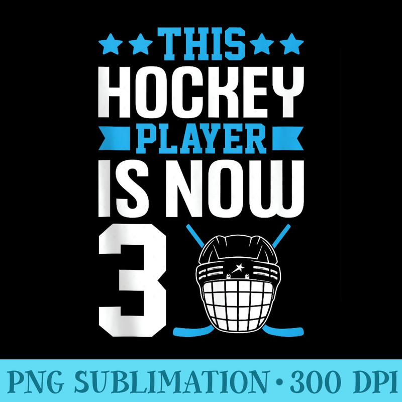 3rd Birthday Hockey Player 3 Year Old Bday - Sublimation templates PNG - Add a Festive Touch to Every Day