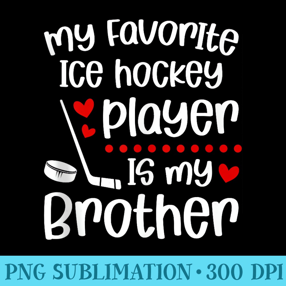 My Favorite Ice Hockey Player Sister Ice Hockey Sister - PNG Graphics Download - Quick And Seamless Download Process