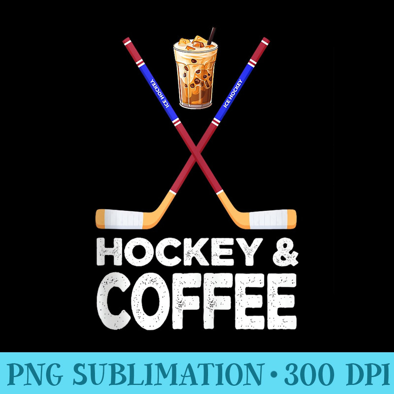 Funny Hockey Lover Hockey And Coffee Ice Hockey - PNG Download High Quality - Unlock Vibrant Sublimation Designs