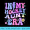 Groovy Tie Dye In My Hockey Aunt Era - Digital PNG Downloads - Trendsetting And Modern Collections