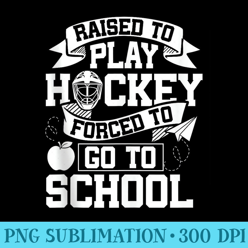 Raised to play Hockey Field Hockey Player Hockey - Unique PNG Artwork - Instantly Transform Your Sublimation Projects