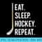 Eat Sleep Hockey Repeat Funny Ice Hockey - Download Transparent PNG Images - Lifetime Access To Purchased Files