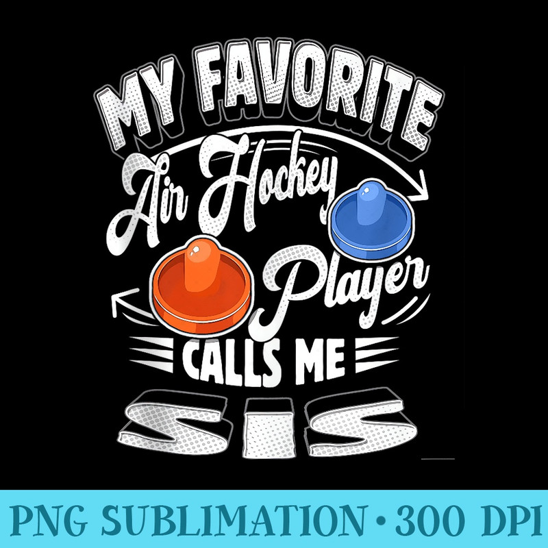 My Air Hockey Player Calls Me Sis Aunt - PNG Download Database - Boost Your Success with this Inspirational PNG Download