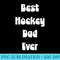 Mens Best Hockey Dad Ever - Download PNG Files - Perfect for Sublimation Art